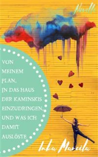 Von meinem Plan in das Haus der Kaminskis einzudringen und was ich damit auslöste - Novelle - cover