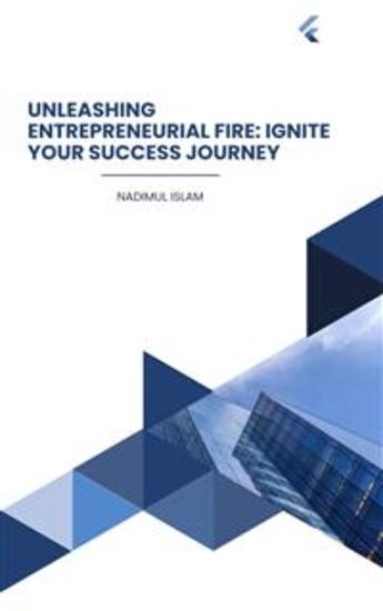 Unleashing Entrepreneurial Fire: Ignite Your Success Journey - Empower: Building a Successful and Impactful Entrepreneurial Journey - cover