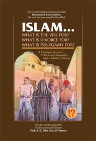 Islam! What Are the Veil Divorce and Polygamy for? - A Dialogue between a Western Orientalist and a Muslim Savant - cover