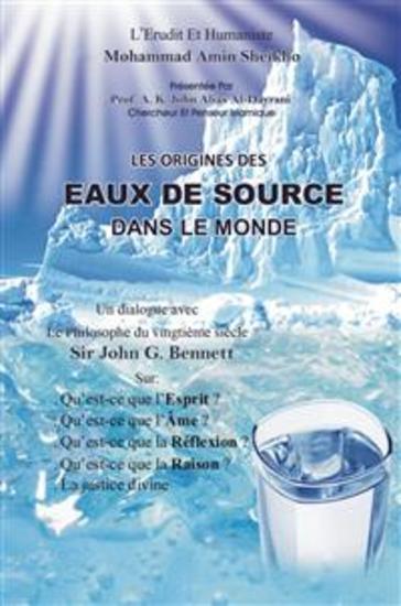 Les Origines Des Eaux De Source Dans Le Monde - Un Dialogue Entre Le Grand Erudit Et Humaniste M Amin Sheikho Et Le Philosophe Du Vingtième Siècle Sir John G B - cover