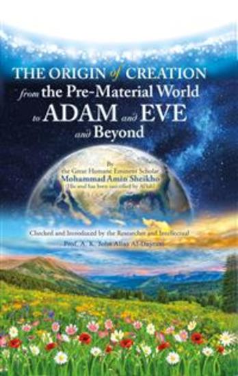 The Origin of Creation - From the Pre-Material World to Adam and Eve and Beyond - cover