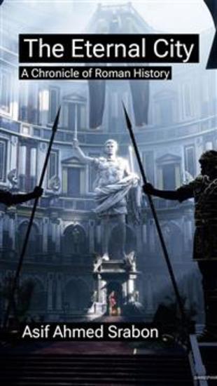 The Eternal City - A Chronicle of Roman History - cover
