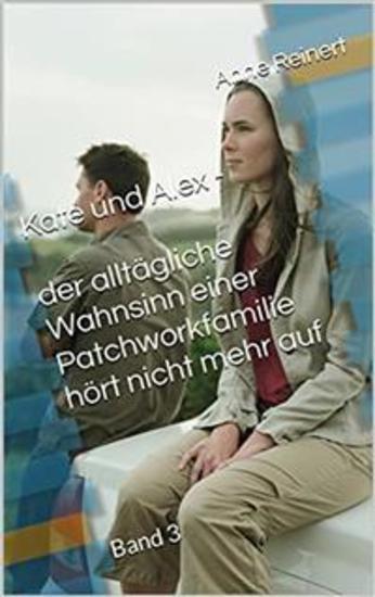 Kate und Alex - der alltägliche Wahnsinn einer Patchworkfamilie hört nicht mehr auf - Band 3 - cover