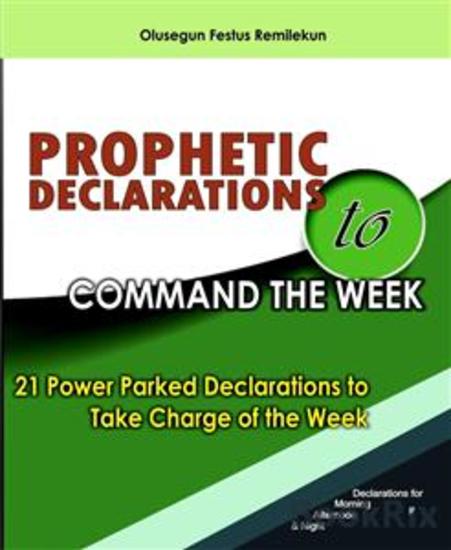 Prophetic declarations to command the week - 21 power packed declarations to take charged of the week - cover