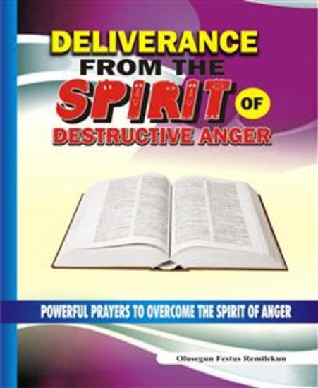 Deliverance From the Spirit of Destructive Anger - Powerful Prayers to Overcome the Spirit of Anger - cover