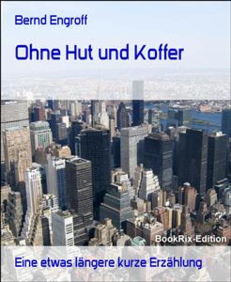 Ohne Hut und Koffer - Eine etwas längere kurze Erzählung - cover