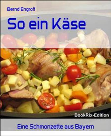 So ein Käse - Eine Schmonzette aus Bayern - cover