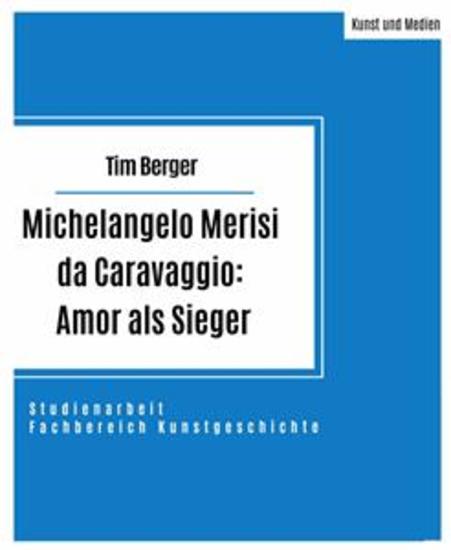 Michelangelo Merisi da Caravaggio: Amor als Sieger - Studienarbeit im Fachbereich Kunstgeschichte - cover