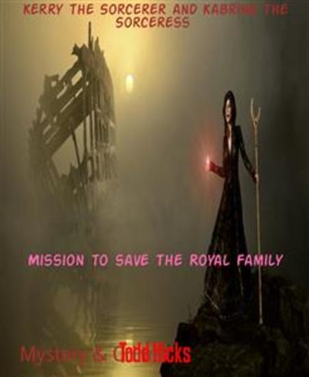 Kerry the Sorcerer and Kabrina the Sorceress - Mission to save the Royal Family - cover