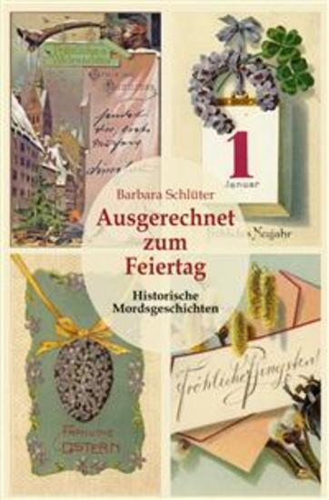 Ausgerechnet zum Feiertag: Historische Mordsgeschichten - cover