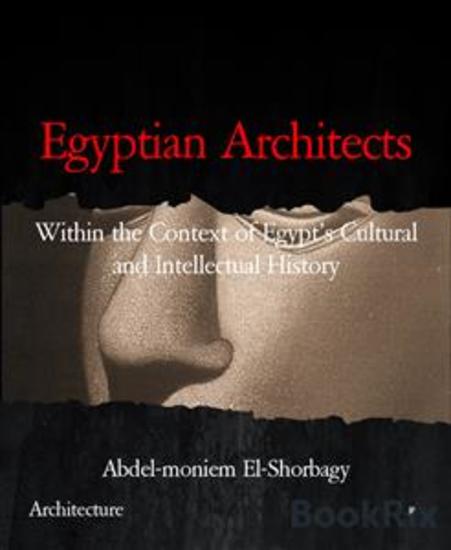 Egyptian Architects - Within the Context of Egypt’s Cultural and Intellectual History - cover