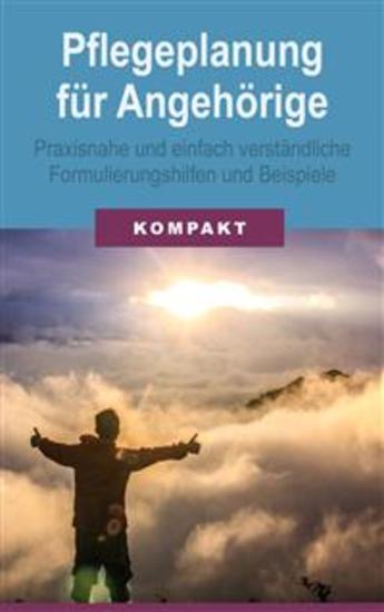 Pflegeplanung für Angehörige - praxisnahe und einfach verständliche Formulierungshilfen und Beispiele - cover