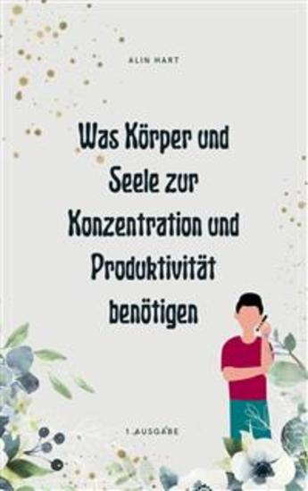 Was Körper und Seele zur Konzentration und Produktivität benötigen - cover