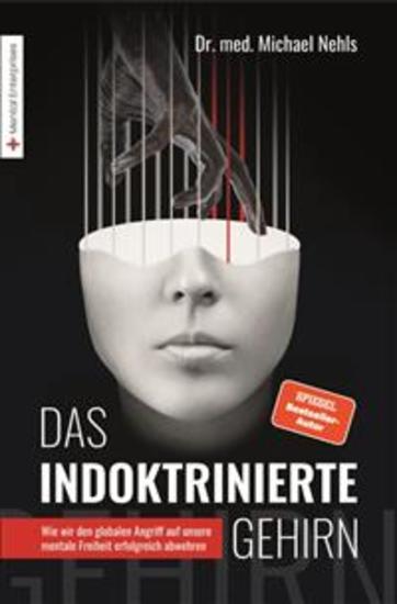 Das indoktrinierte Gehirn - Wie wir den globalen Angriff auf unsere mentale Freiheit erfolgreich abwehren - cover