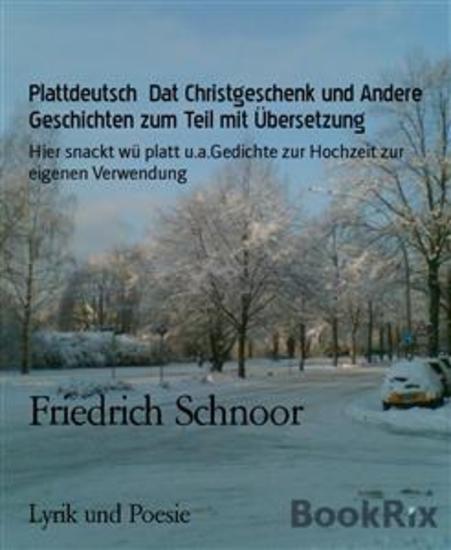 Plattdeutsch Dat Christgeschenk und Andere Geschichten zum Teil mit Übersetzung - Híer snackt wü platt uaGedichte zur Hochzeit zur eigenen Verwendung - cover