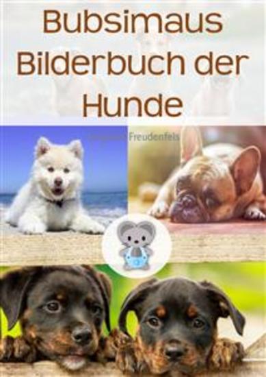 Bubsimaus Bilderbuch der Hunde - Ein Bilderbuch für Kinder als Einschlafhilfe - cover