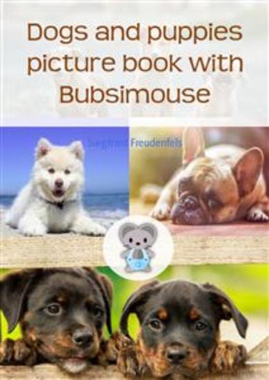 Dogs and puppies picture book with Bubsimouse - The dog book - cover