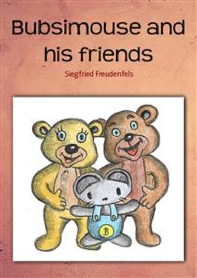 Bubsimouse and his friends - Children's book and sleeping aid - cover
