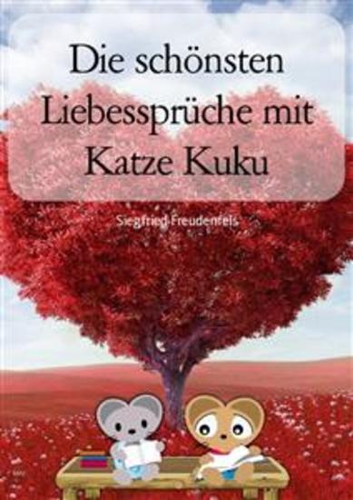 Die schönsten Liebessprüche mit Katze Kuku - Liebe meines Lebens - cover