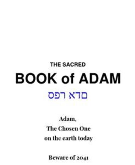 The Sacred Book of Adam - Adam The Chosen One on the earth today Beware of 2041 - cover