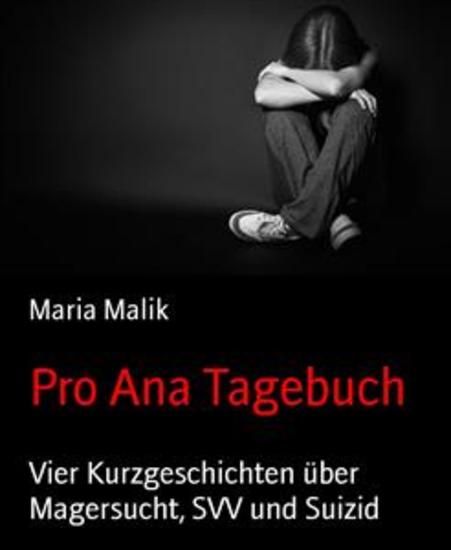 Pro Ana Tagebuch - Vier Kurzgeschichten über Magersucht SVV und Suizid - cover