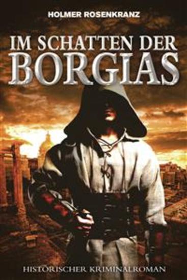 Im Schatten der Borgias - Ein mysteriöser Mordfall aus der Zeit der Renaissance - Historischer Kriminalroman - cover