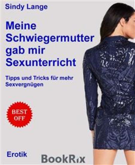 Meine Schwiegermutter gab mir Sexunterricht - Tipps und Tricks für mehr Sexvergnügen - cover