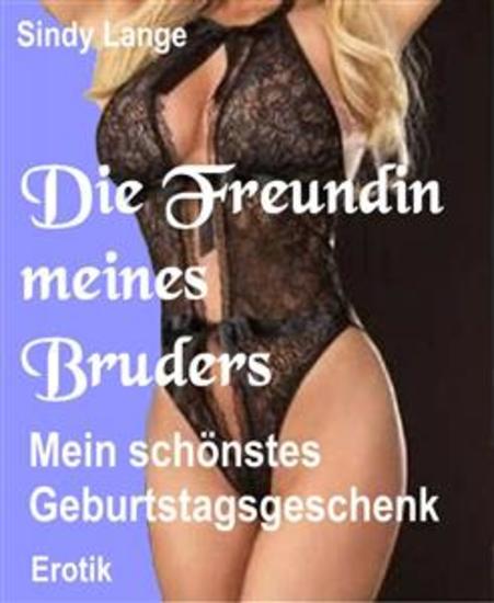 Die Freundin meines Bruders - Mein schönstes Geburtstagsgeschenk - cover