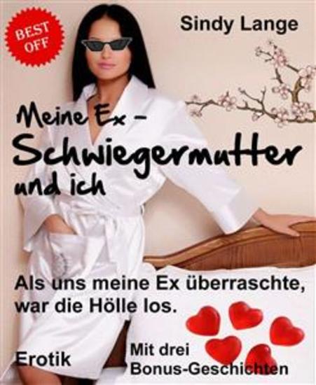 Meine Ex-Schwiegermutter und ich - Als uns meine Ex überraschte war die Hölle los - cover