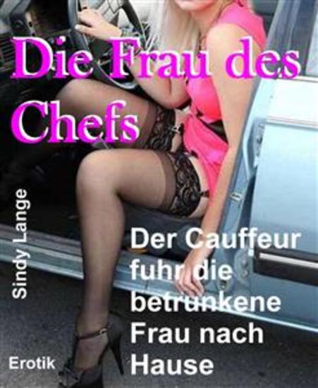 Die Frau des Chefs - Der Chauffeur fuhr die betrunkene Frau nach Hause - cover