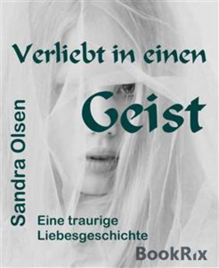 Verliebt in einen Geist - Das traurige Schicksal eines Mädchens - cover