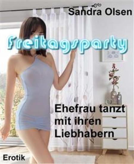 Freitagsparty - Die Ehefrau tanzte mit ihren Liebhabern - cover