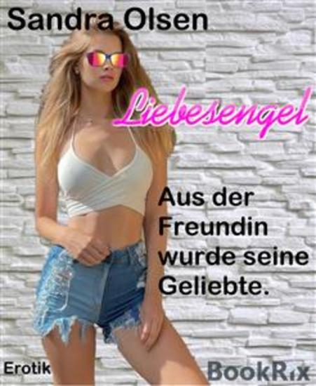 Liebesengel - Aus der Freundin wurde seine Geliebte - cover
