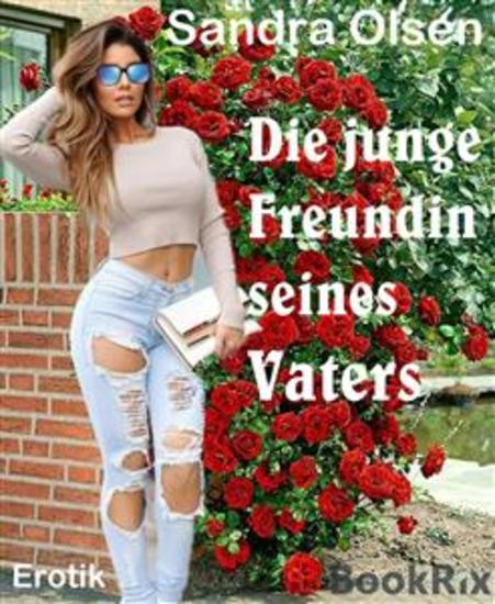 Die junge Freundin seines Vaters - Sie war halb so alt wie sein Sohn - cover