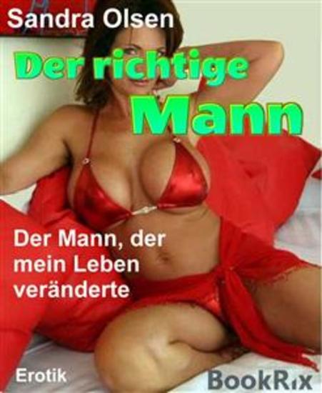 Der richtige Mann - Der Mann der mein Leben veränderte - cover