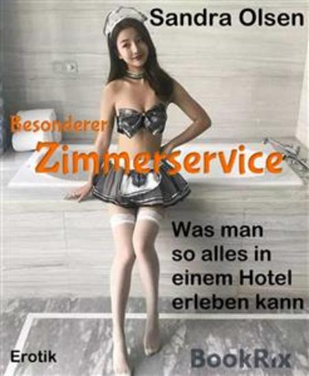 Besonderer Zimmerservice - Was man so alles in einem Hotel erleben kann - cover