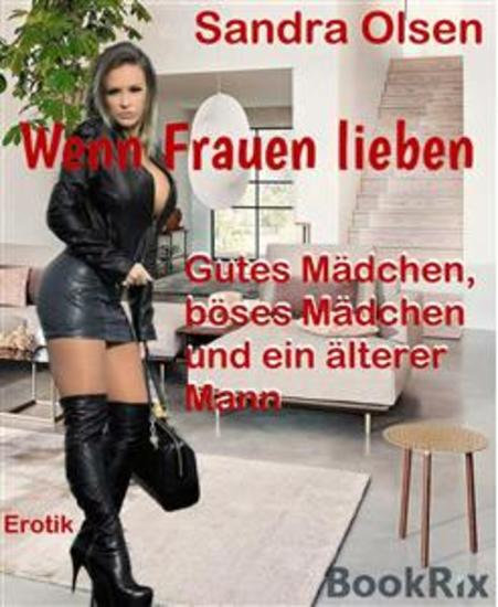 Wenn Frauen lieben - Gutes Mädchen böses Mädchen und ein älterer Mann - cover