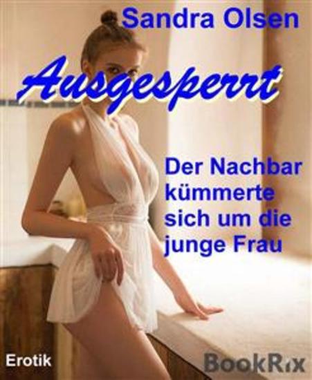 Ausgesperrt - Der Nachbar kümmerte sich um die junge Frau - cover