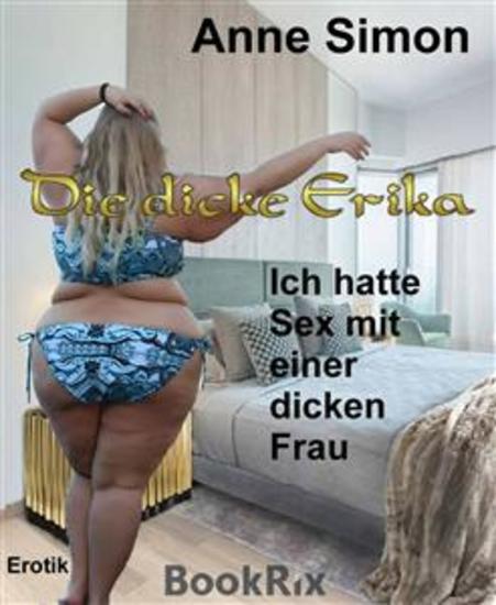 Die dicke Erika - Ich hatte Sex mit einer dicken Frau - cover