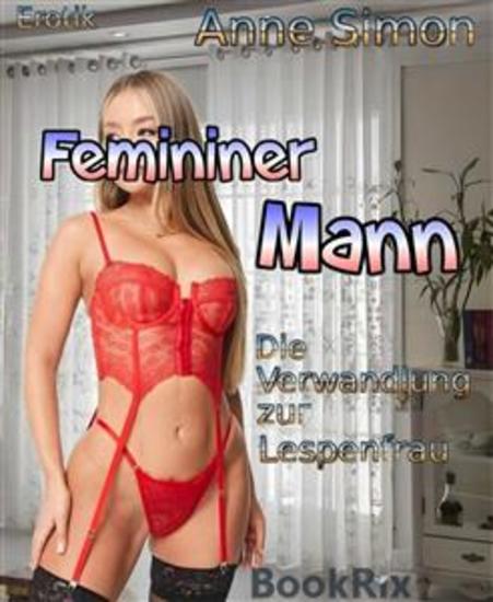 Femininer Mann - Die Verwandlung zur Lespenfrau - cover