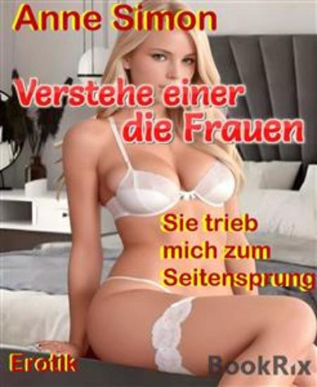 Verstehe einer die Frauen - Sie trieb mich zum Seitensprung - cover
