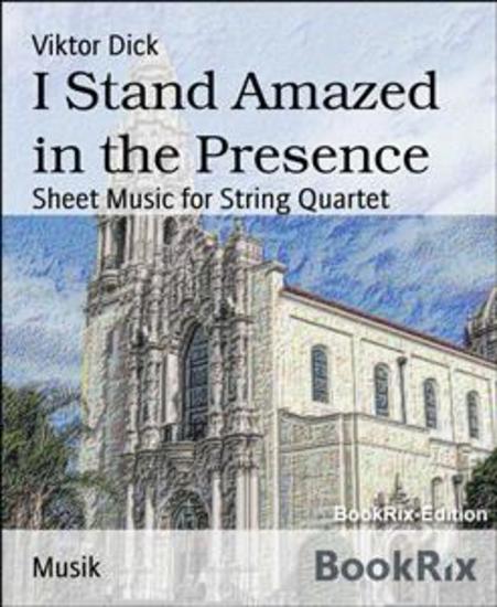 I Stand Amazed in the Presence - Sheet Music for String Quartet - cover