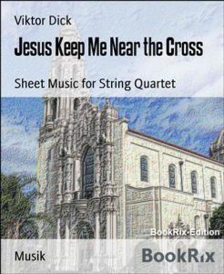 Jesus Keep Me Near the Cross - Sheet Music for String Quartet - cover