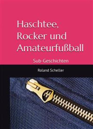Haschtee Rocker und Amateurfußball - Sub-Geschichten - cover