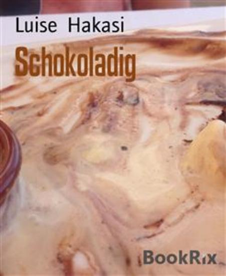 Schokoladig - Alles über Schokolade - Informationen und Rezepte - cover