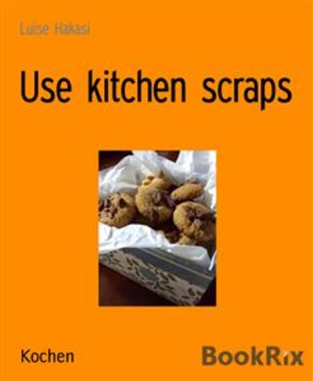 Use kitchen scraps - cover