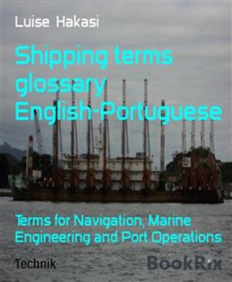 Shipping terms glossary English-Portuguese - Terms for Navigation Marine Engineering and Port Operations - cover