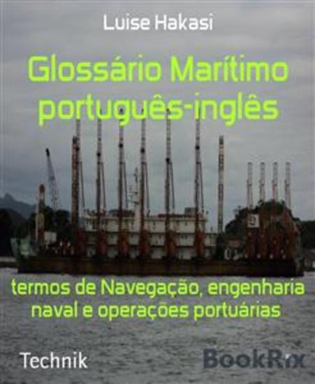 Glossário Marítimo português-inglês - termos de Navegação engenharia naval e operações portuárias - cover