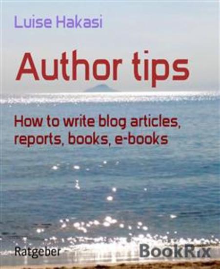 Author tips - How to write blog articles reports books e-books - cover