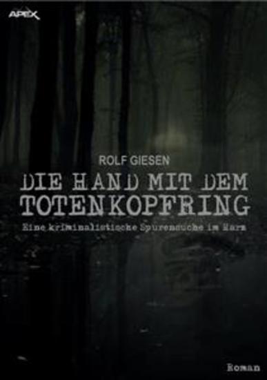 DIE HAND MIT DEM TOTENKOPFRING - Eine kriminalistische Spurensuche im Harz - cover